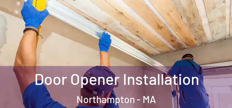Door Opener Installation Northampton - MA