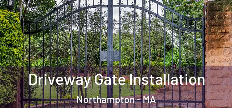 Driveway Gate Installation Northampton - MA