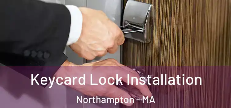 Keycard Lock Installation Northampton - MA