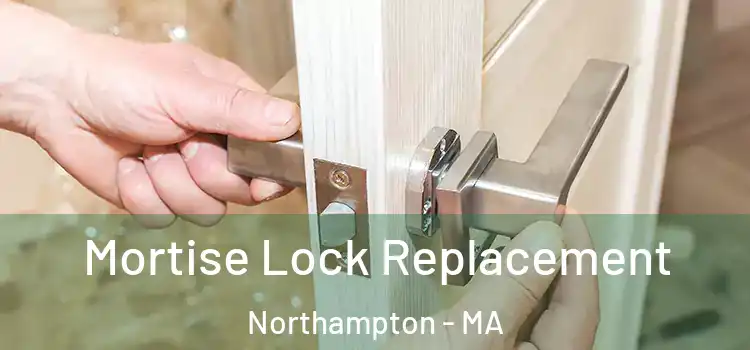 Mortise Lock Replacement Northampton - MA